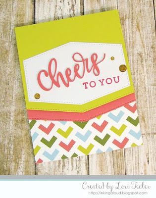 Cheers to You card-designed by Lori Tecler/Inking Aloud-stamps and dies from My Favorite Things