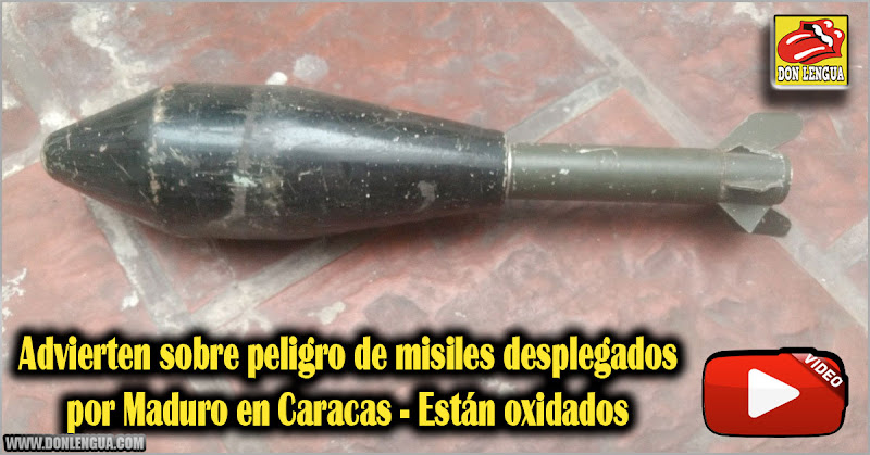 Advierten sobre peligro de misiles desplegados por Maduro en Caracas - Están oxidados