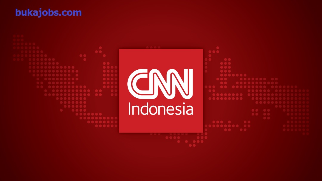 Lowongan Kerja CNN Indonesia 2019