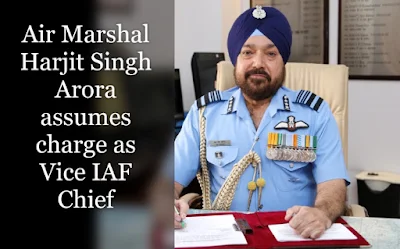 Air Marshal Harjit Singh Arora assumes charge as Vice IAF Chief