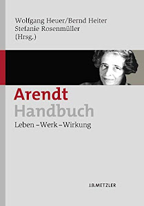 Arendt-Handbuch: Leben – Werk – Wirkung