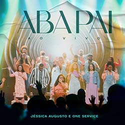 Baixar Música Gospel Aba Pai - Jéssica Augusto e ONE Service