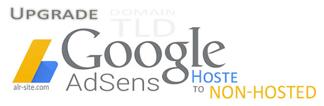 Cara Upgrade Akun Adsense Hosted ke Non-Hosted