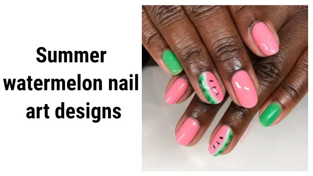 Summer watermelon nail art designs