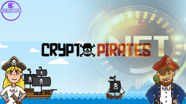 BandarCara - Crypto Pirates Merilis Penjualan NFT yang Menyediakan Akses Lebih Awal ke Game P2E