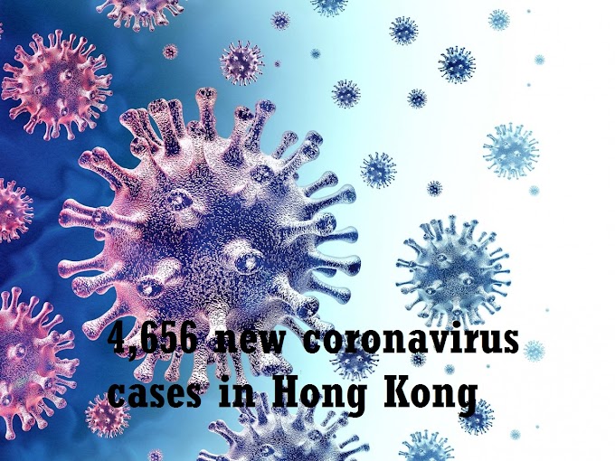 4,656 new coronavirus cases in Hong Kong, 9 more patients die