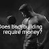 Does bodybuilding require money? 