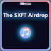 The $XFT Airdrop