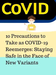 10 Precautions to Take as COVID-19 Reemerges: Staying Safe in the Face of New Variants