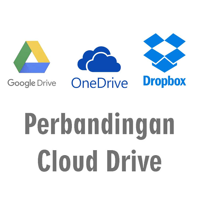 Perbandingan Harga Google Drive vs One Drive vs Dropbox - Mana yang Termurah?