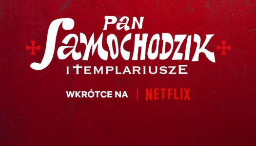 Pan Samochodzik i Templariusze: Finałowe odliczanie do ekranizacji przez Netflix!