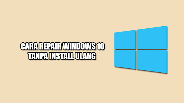 Cara Menggunakan Windows 10 Startup Repair Tanpa Install Ulang