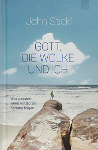 Gott, die Wolke und ich: Was passiert, wenn wir Gottes Stimme folgen