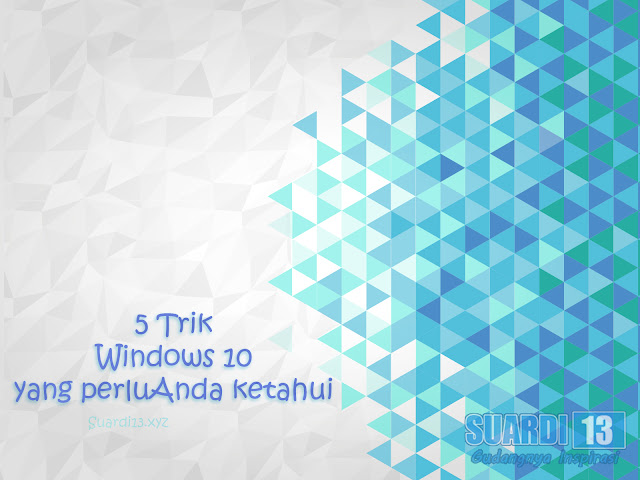 5 Trik Windows 10 yang perlu Anda ketahui