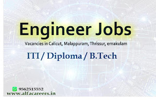 Different Engineer jobs in Calicut, Malappuram, Ernakulam.