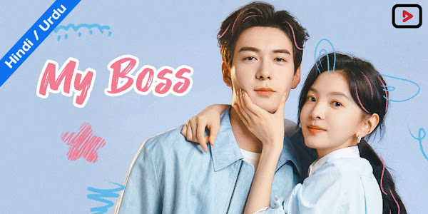 My Boss [Chinese Drama] in Urdu Hindi Dubbed