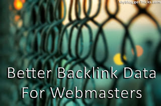 Better Backlink Data for Webmasters Better Backlink Data for Webmasters