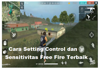 Sensitivitas free fire , Begini Cara Setting Control dan Sensitivitas Free Fire Terbaik