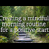 The Power of Mindful Morning Quotes for a Positive Start