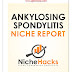 Ankylosing Spondylitis Niche Full Report (PDF And Keywords) By NicheHacks Free Download From Google Drive