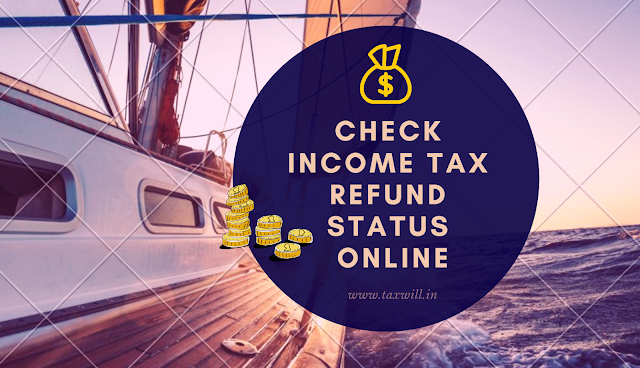 Check Income Tax Refund Status from your home 