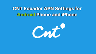 CNT Ecuador APN Settings for Android