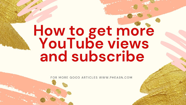 How to get more YouTube views and subscribes