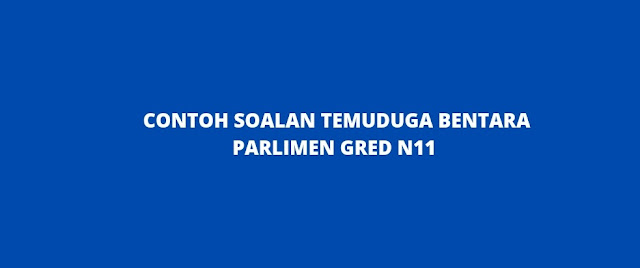 Contoh Soalan Temuduga Bentara Parlimen N11 (2023)