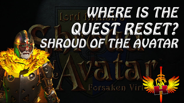 Shroud Of The Avatar • Where Is The Quest Reset?