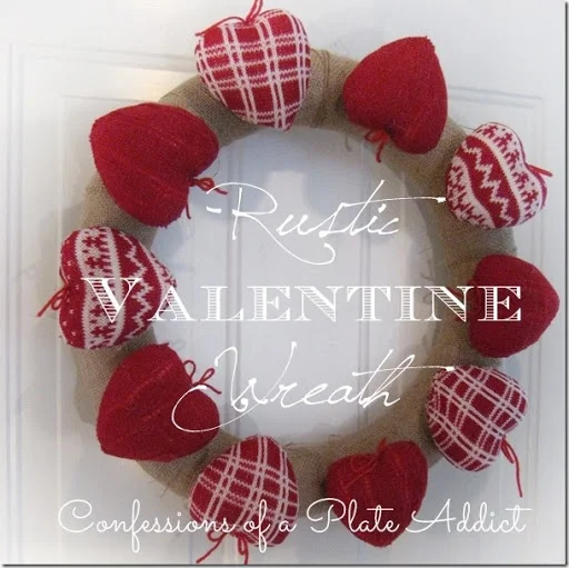 CONFESSIONS OF A PLATE ADDICT Rustic Valentine Wreath