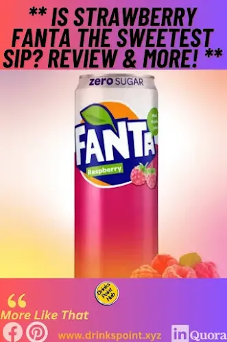 Is It Worth the Hype? Strawberry Fanta Review & Buz