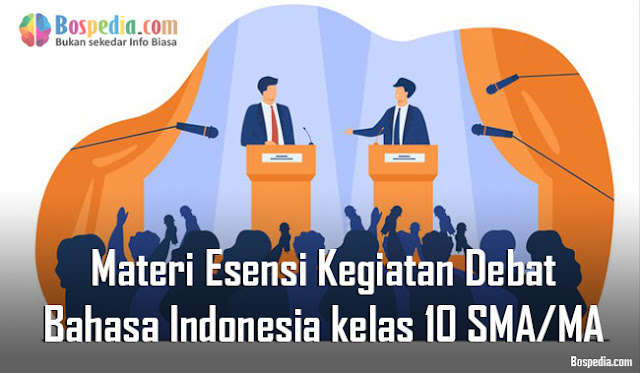 Materi Esensi Kegiatan Debat Mapel Bahasa Indonesia kelas 10 SMA/MA