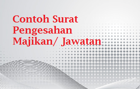 Contoh Surat Pengesahan Majikan/ Jawatan