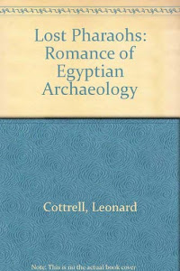 The Lost Pharaohs: The Romance of Egyptian Archaeology