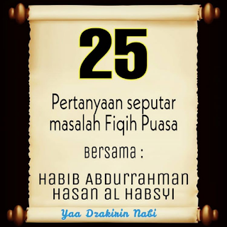 Tanya Jawab 25 Masalah Seputar Romadhon bersama Habib Abdurrahman bin Hasan Al Habsy