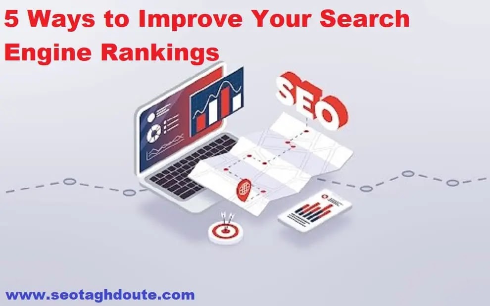 5 Ways to Improve Your Search Engine Rankings