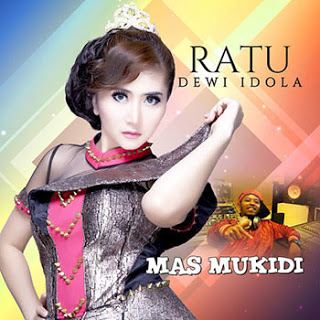 Lirik Lagu Ratu Dewi Idola - Mas Mukidi