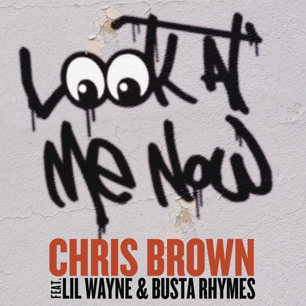 busta rhymes look at me now. Chris Brown - Look At Me Now