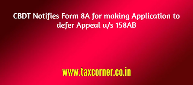 cbdt-notifies-form-8a-for-making-application-to-defer-appeal-u-s-158ab