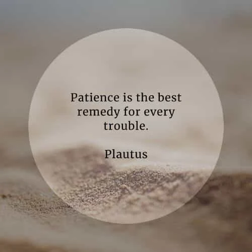 Patience quotes that'll help in accomplishing your goals