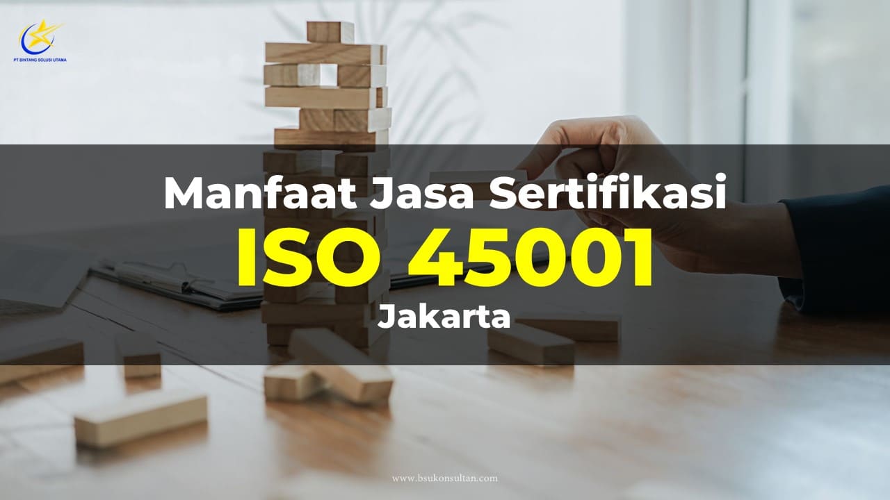 Manfaat ISO 45001 untuk Perusahaan Anda