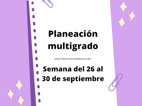 Planeación multigrado por tema común - Semana del 26 al 30 de septiembre