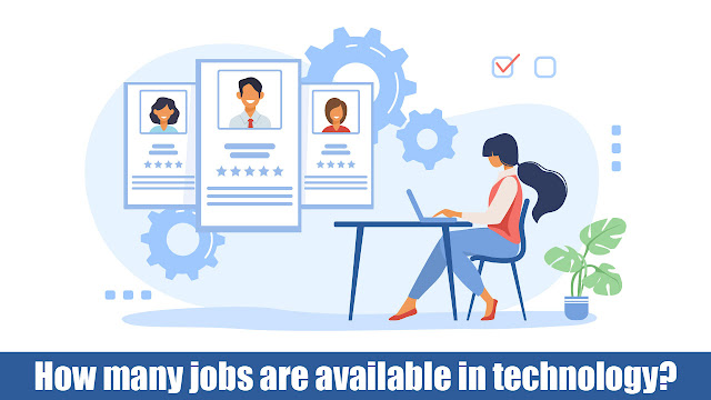 How many jobs are available in technology?