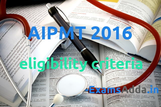 AIPMT 2016 Eligibility Criteria