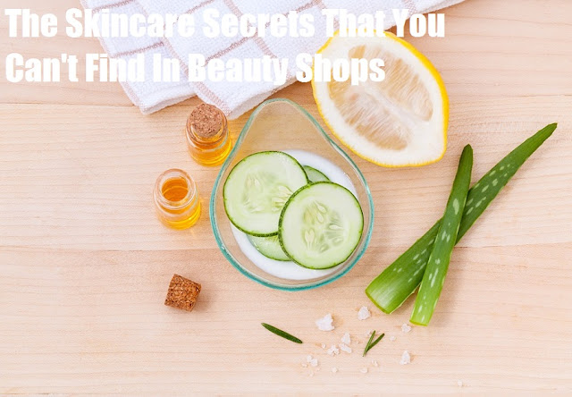 Skincare is growing in importance and you need to care more about a healthy lifestyle to look beautiful. Here are some secrets that you can't find in beauty shops.