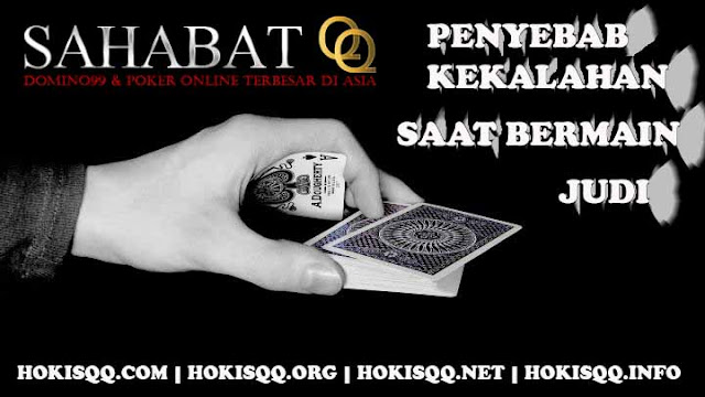 PENYEBAB KEKALAHAN SAAT BERMAIN JUDI ONLINE YANG TIDAK DI SADARI