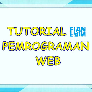 Tutorial Pemrograman Web | Fian Fain