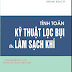 SÁCH SCAN - Tính toán kỹ thuật lọc bụi & làm sạch khí (PGS.TS. Hoàng Kim Cơ)