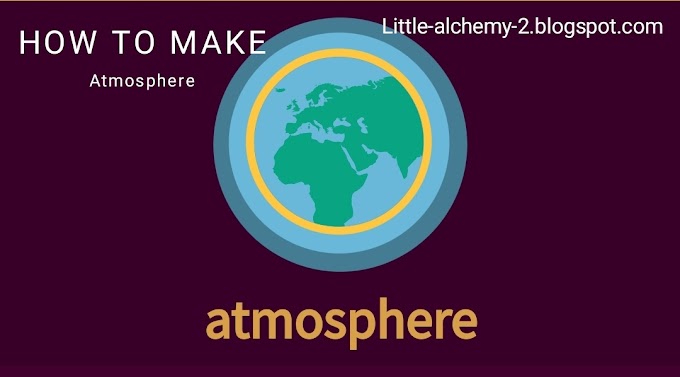 How to make atmosphere in little alchemy