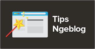 Tips Blogging yang belum pernah anda dengar